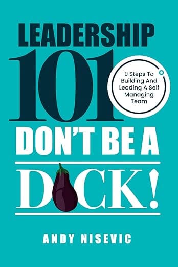 Leadership 101 Don't be a dick