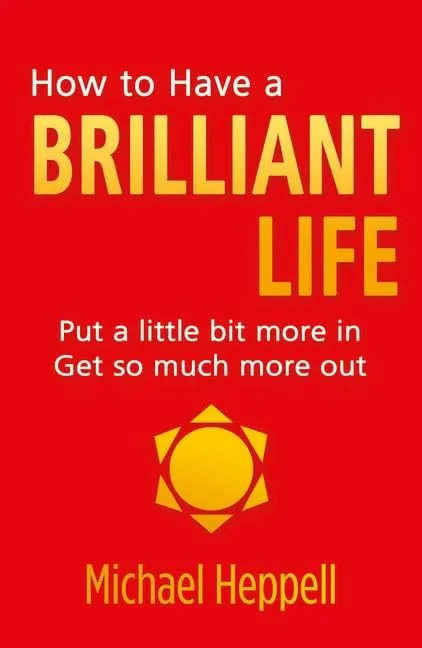 679a81fff362b87f18d24b0f_how-to-have-a-brilliant-life-put-a-little-bit-more-in-get-so-much-more-out